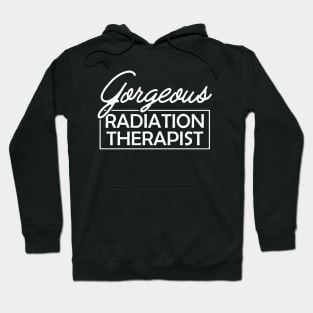 Radiation Therapist - Gorgeous Radiation Therapist Hoodie